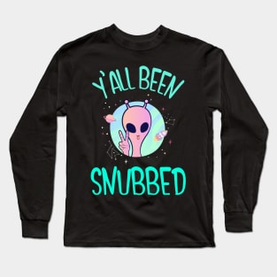You'll been snubbed Long Sleeve T-Shirt